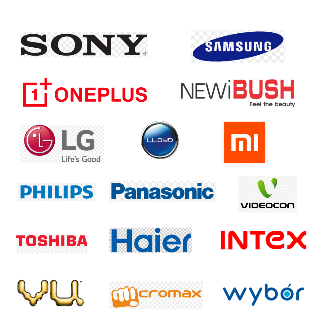 Major brands serviced: Sony, Samsung, LG, OnePlus, Bush, Philips, Panasonic, Videocon, MI, Lloyd, Haier, Intex, Toshiba, Vu, Micromax, Wybor and more